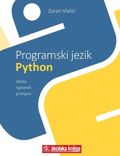 PYTHON,  zbirka riješenih zadataka za programiranje u Python programskom jeziku u srednjoj školi
